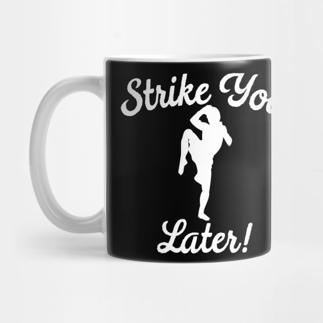 Strike You Later by MessageOnApparel